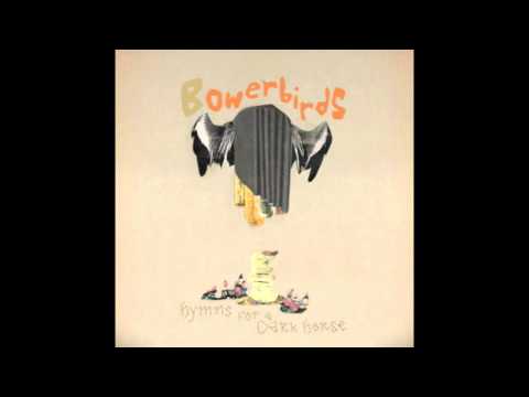Bowerbirds — Bowerbirds- Matchstick Maker