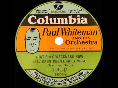 Paul Whiteman And His Orchestra — 1928 Paul Whiteman - That’s My Weakness Now (Rhythm Boys, vocal)