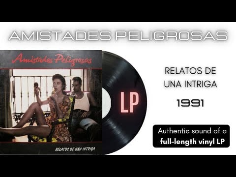 Amistades Peligrosas — Amistades Peligrosas - Relatos de una Intriga [LP Full Album]