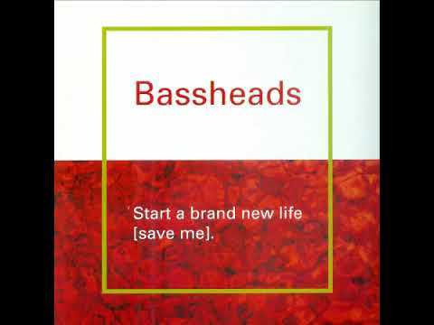 Bassheads — Bassheads - Start A Brand New Life (Save Me) [Drop The Clue Mix]