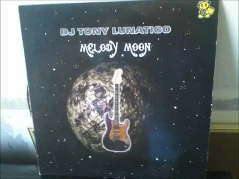 DJ Tony Lunatico — DJ Tony Lunatico -- Melody Moon