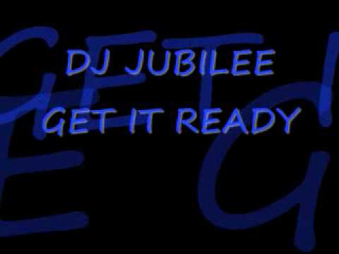 DJ Jubilee — DJ JUBILEE GET IT READY