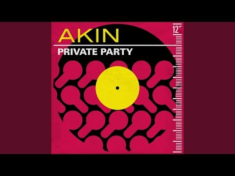 Akin — Private Party (Hysteric Ego Earlesmere Al Mix)