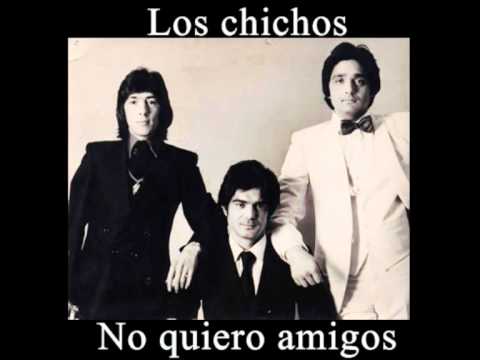 Los Chichos — Los chichos   No quiero amigos