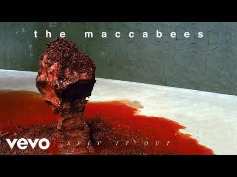 The Maccabees — Spit It Out