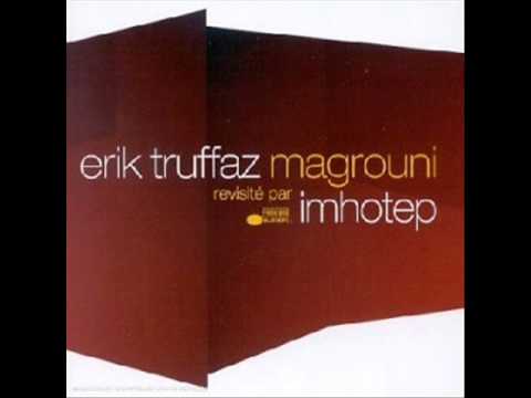 Erik Truffaz — Jazz Funk - Erik Truffaz - Magrouni (Revisité Par Imhotep)