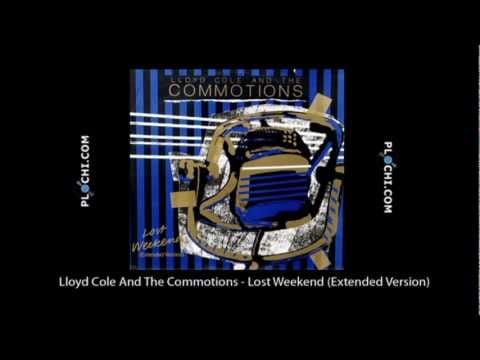 Lloyd Cole & The Commotions — Lloyd Cole And The Commotions - Lost Weekend (Extended Version).mpg