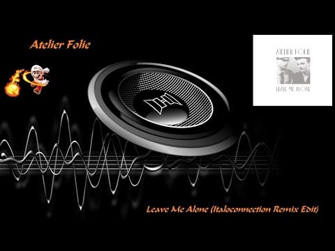 Atelier Folie — Atelier Folie - Leave Me Alone (Italoconnection Remix Edit)
