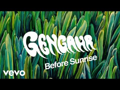 Gengahr — Before Sunrise
