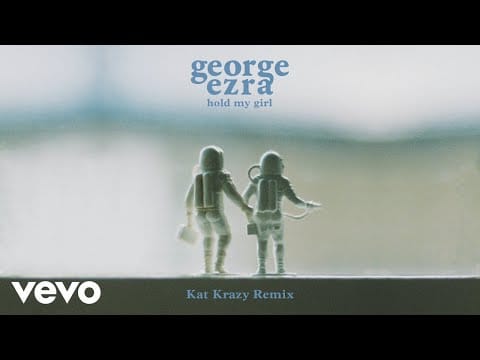 George Ezra — Hold My Girl (Kat Krazy Remix)
