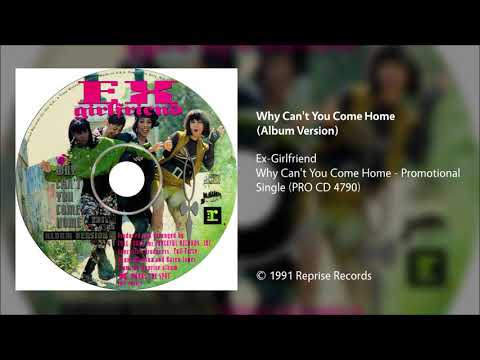 Ex-Girlfriend — Ex-Girlfriend - Why Can't You Come Home (Album Version)