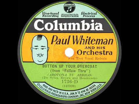 Paul Whiteman And His Orchestra — 1929 Paul Whiteman - Button Up Your Overcoat (Vaughn De Leath, vocal)