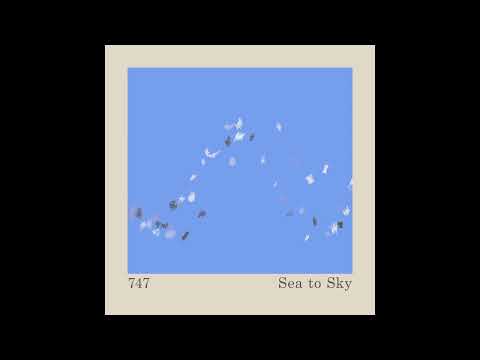 747 — 747 - Sea to Sky [AQR026S2]