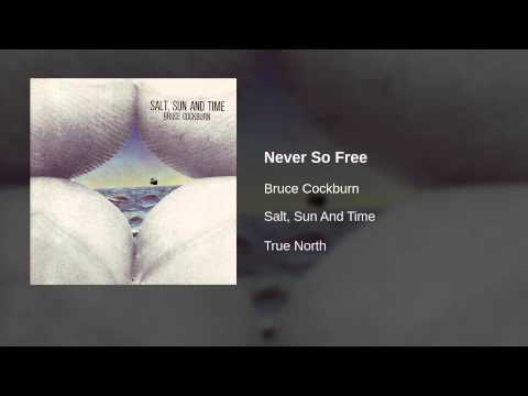 Bruce Cockburn — Bruce Cockburn - Never So Free