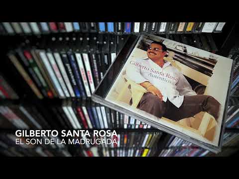 Gilberto Santa Rosa — 12. El son de la madrugada - GILBERTO SANTA ROSA (Auténtico - 2004)