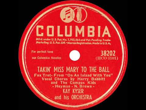 Kay Kyser And His Orchestra — 1947 Kay Kyser - Takin’ Miss Mary To The Ball (Harry Babbitt & The Campus Kids, vocal)