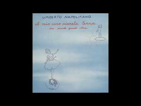 Umberto Napolitano — - UMBERTO NAPOLITANO - AL MIO CARO PIANETA TERRA - ( - NAR - PDLP 2289 –1989- ) – FULL ALBUM