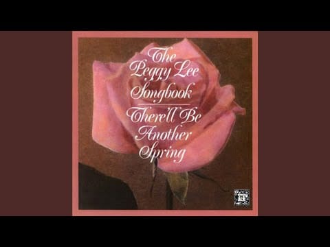 Peggy Lee — There'll Be Another Spring