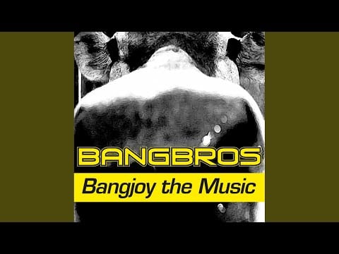 Bangbros — Bangjoy the Music (No Vox Mix)