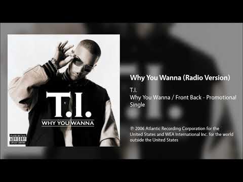 T.I. — T.I. - Why You Wanna (Radio Version)