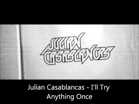 Julian Casablancas — Julian Casablancas - I'll Try Anything Once.wmv