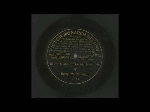 Byron G. Harlan — In the house of too much trouble, 1901 Popular Music Vinyl Collection, Macdonough Harry Vocalist