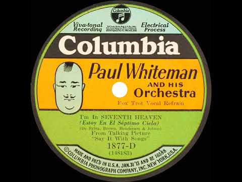 Paul Whiteman And His Orchestra — 1929 Paul Whiteman - I’m In Seventh Heaven (Rhythm Boys, vocal)