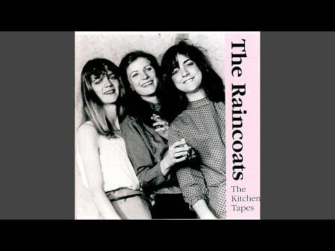 The Raincoats — Only Loved At Night
