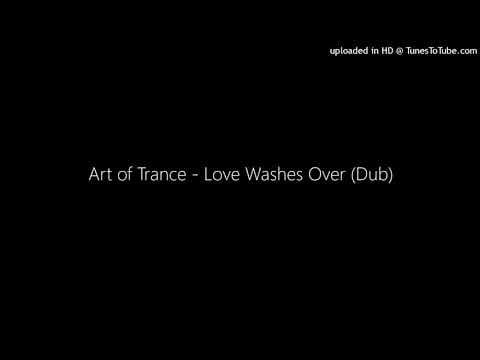 Art Of Trance — Art of Trance - Love Washes Over (Dub)