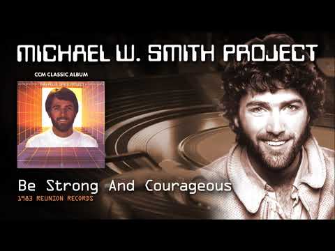 Michael W. Smith — Michael W Smith - Be Strong And Courageous