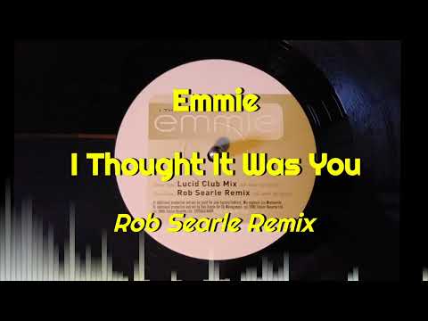 Emmie — Emmie - I Thought It Was You (Rob Searle Remix)