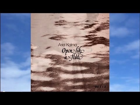 Ariel Kalma — Relaxation Meditation Music-  Open Like a Flute by Ariel Kalma from album Open Like a Flute