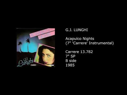 G.J. Lunghi — G.J. LUNGHI - Acapulco Nights (7'' 'Carrere' Instrumental) - 1985