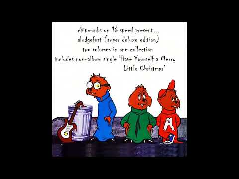 Chipmunks On 16 Speed — chipmunks on 16 speed - sludgefest (super deluxe edition)