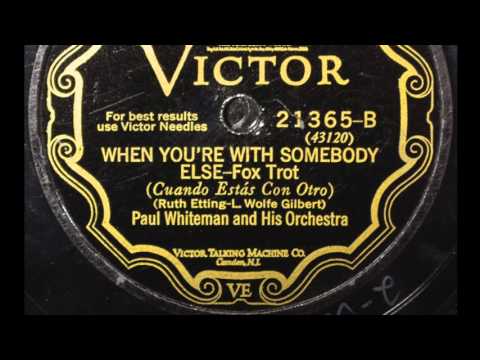 Paul Whiteman And His Orchestra — Paul Whiteman And His Orchestra-"When You're With Somebody Else"