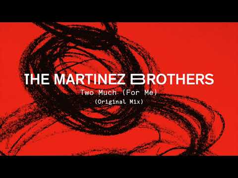 The Martinez Brothers — The Martinez Brothers - Two Much (For Me) (Original Mix)
