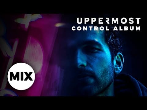 Uppermost — Uppermost - Control (Full Album Mix)