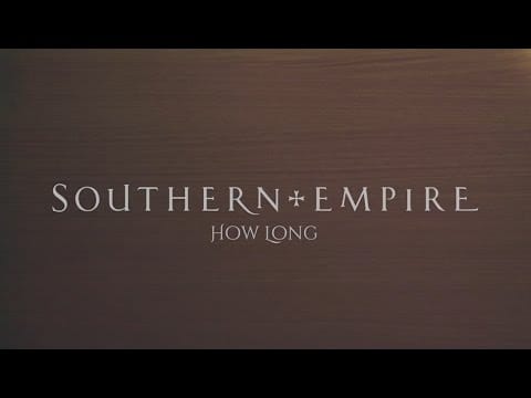 Southern Empire — SOUTHERN EMPIRE - HOW LONG