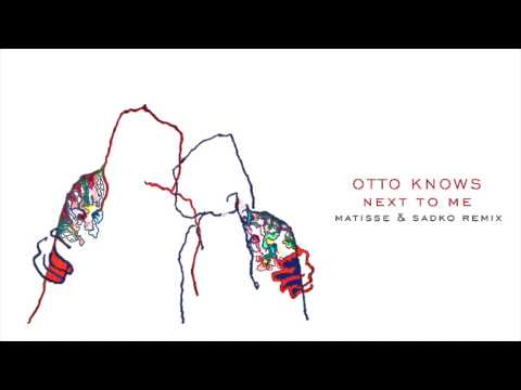 Otto Knows — Otto Knows - Next to Me (Matisse & Sadko Remix)