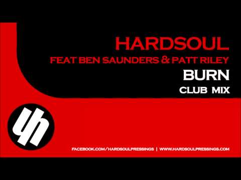 Hardsoul — Hardsoul feat Ben Saunders & Patt Riley - Burn (Club Mix) (Preview)