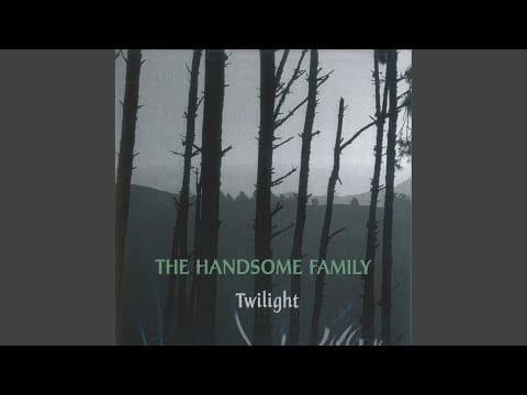The Handsome Family — Peace In The Valley Once Again