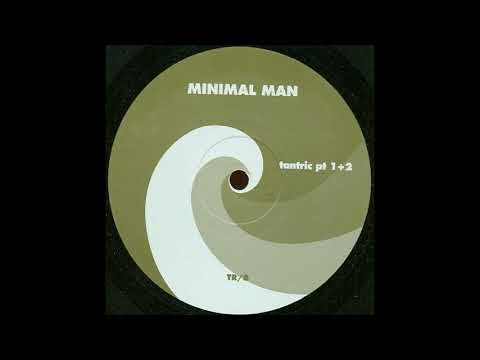 Minimal Man — Minimal Man - Tantric Pt.1