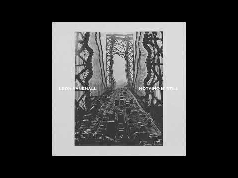 Leon Vynehall — Leon Vynehall - Nothing Is Still (Full Album 2018)