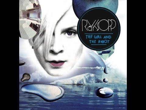 Röyksopp — The Girl and the Robot (Album Version)