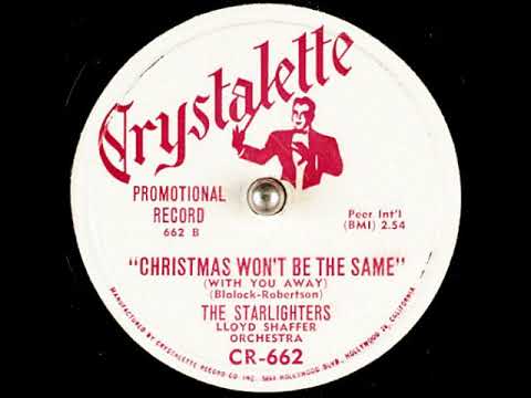 The Starlighters — Christmas Won’t Be the Same (With You Away) ~ The Starlighters w/ The Lloyd Shaffer Orchestra (1953)