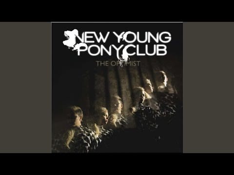 New Young Pony Club — Oh Cherie