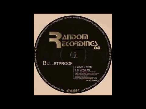 Bulletproof — Bulletproof - Change Me