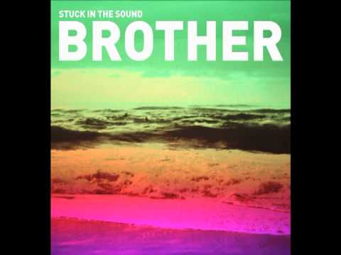 Stuck In The Sound — STUCK IN THE SOUND - BROTHER