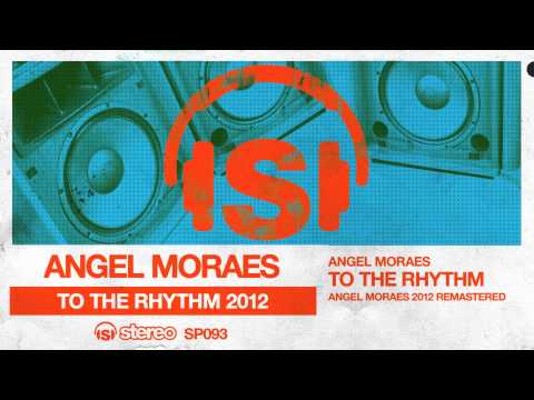 Angel Moraes — Angel Moraes - To The Rhythm (Angel Moraes 2012 Remastered)