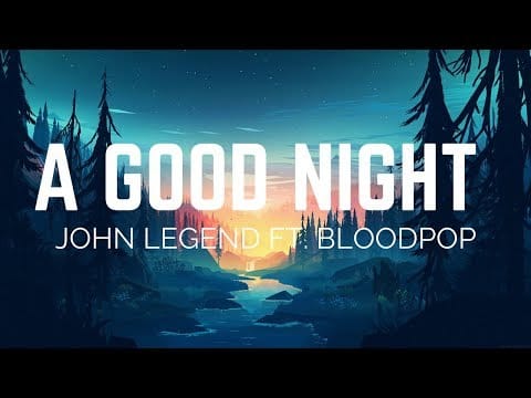 John Legend — John Legend - A Good Night ft. Bloodpop (Lyrics)